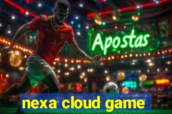 nexa cloud game